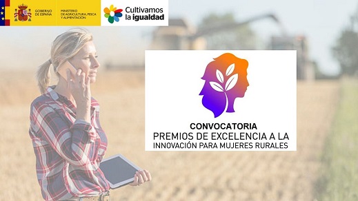 El Ministerio de Agricultura, Pesca y Alimentación convoca los Premios de Excelencia a la Innovación para Mujeres Rurales.