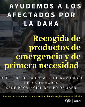 El PP de Jaén pone en marcha una recogida urgente de alimentos y otros productos básicos para ayudar a los afectados por la DANA.