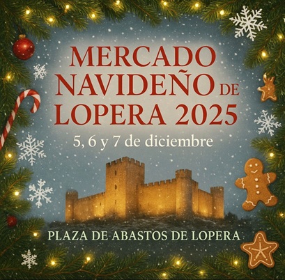 El Mercado Navideño se celebrará en la Plaza de Abastos de Lopera del 5 al 7 de diciembre.